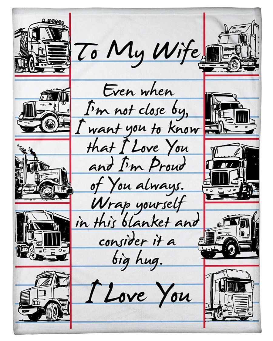 To My Trucker’s Wife I’m Proud Of You Always Fleece Blanket Fleece Blanket