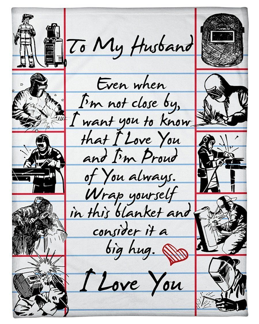 To My Welder Husband I’m Proud Of You Always Fleece Blanket Fleece Blanket