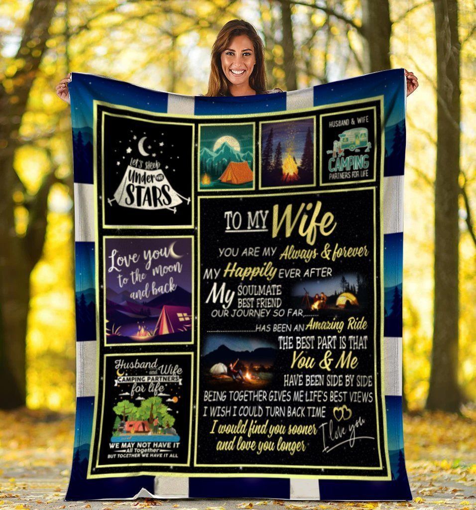 To My Wife You Are My Always And Forever Camping Outdoor Fleece Blanket