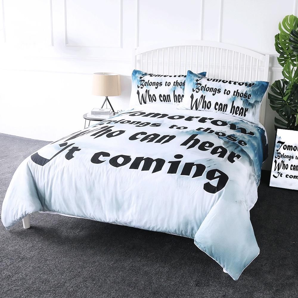 Tomorrow Belongs To Those Who Can Hear It Coming Bedding Set