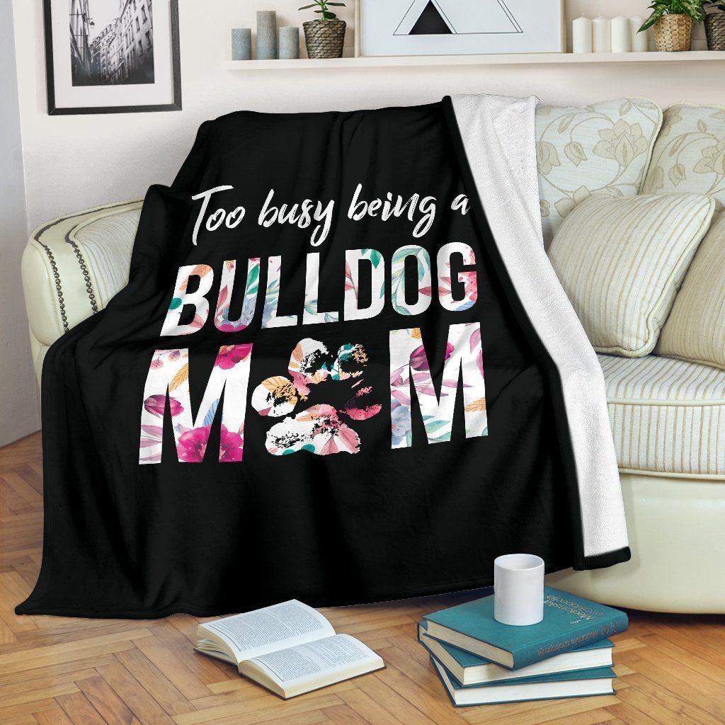 Too Busy Being A Bulldog Mom Sherpa Fleece Blanket