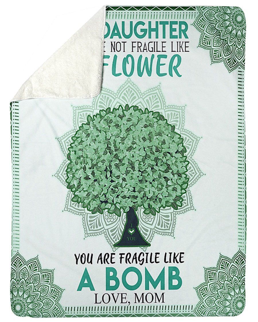 Tree Of Life You Are Fragile Like A Bomb Fleece Blanket To Daughter Sherpa Blanket