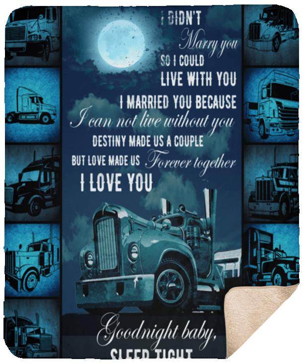 Trucker I Didnt Marry You So I Could Live With You Sherpa Fleece Blanket