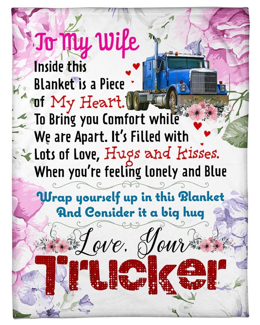 Trucker To Wife Inside This Blanket Is A Piece Of My Heart Fleece Blanket Fleece Blanket