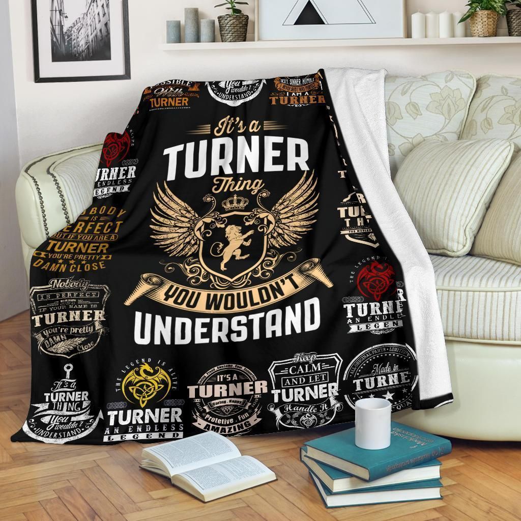 Turner You Wouldn’t Understand Custom Design Fleece Blanket