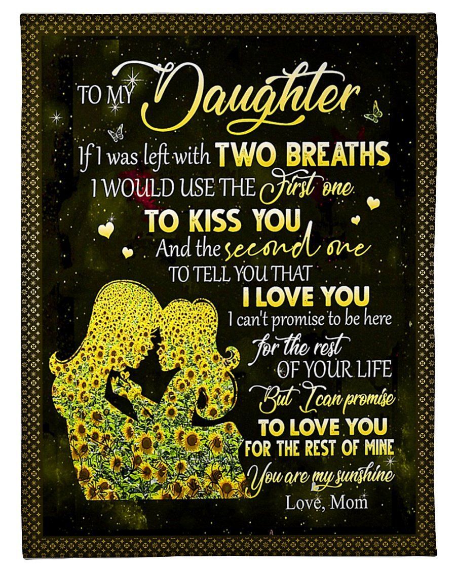 Two Breaths First One To Kiss U Fleece Blanket To Daughter Fleece Blanket