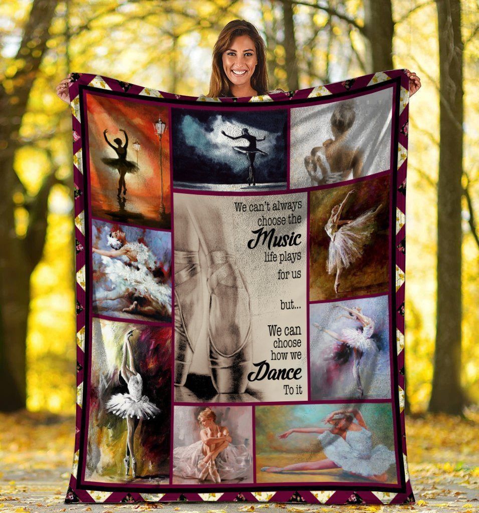 We Can’t Always Choose The Music Dance Dancing Dancer Ballet Fleece Blanket