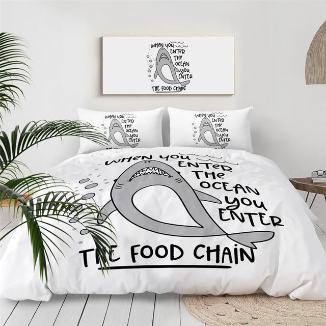 When You Enter The Ocean You Enter The Food Chain Shark Bedding Set