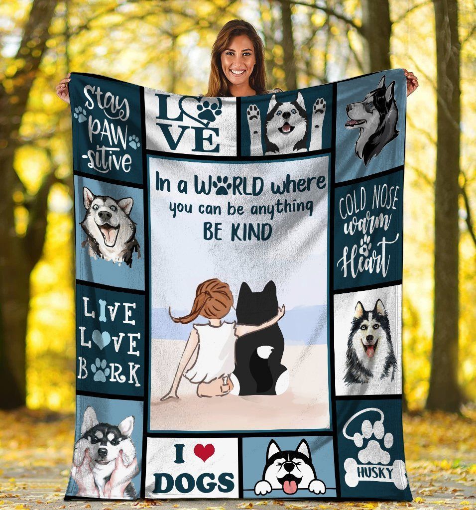 Where You Can Be Anything Be Kind Siberian Husky Dog Fleece Blanket