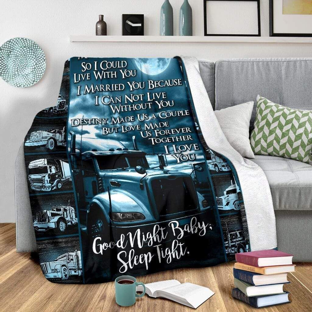 Wife I Didn’t Married You So I Could Live With You Good Night Baby Sleep Tight Truck Driver’s Wife Sherpa Fleece Blanket