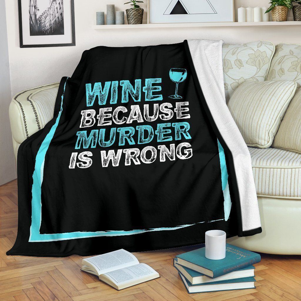 Wine Because Murder Is Wrong Sherpa Fleece Blanket