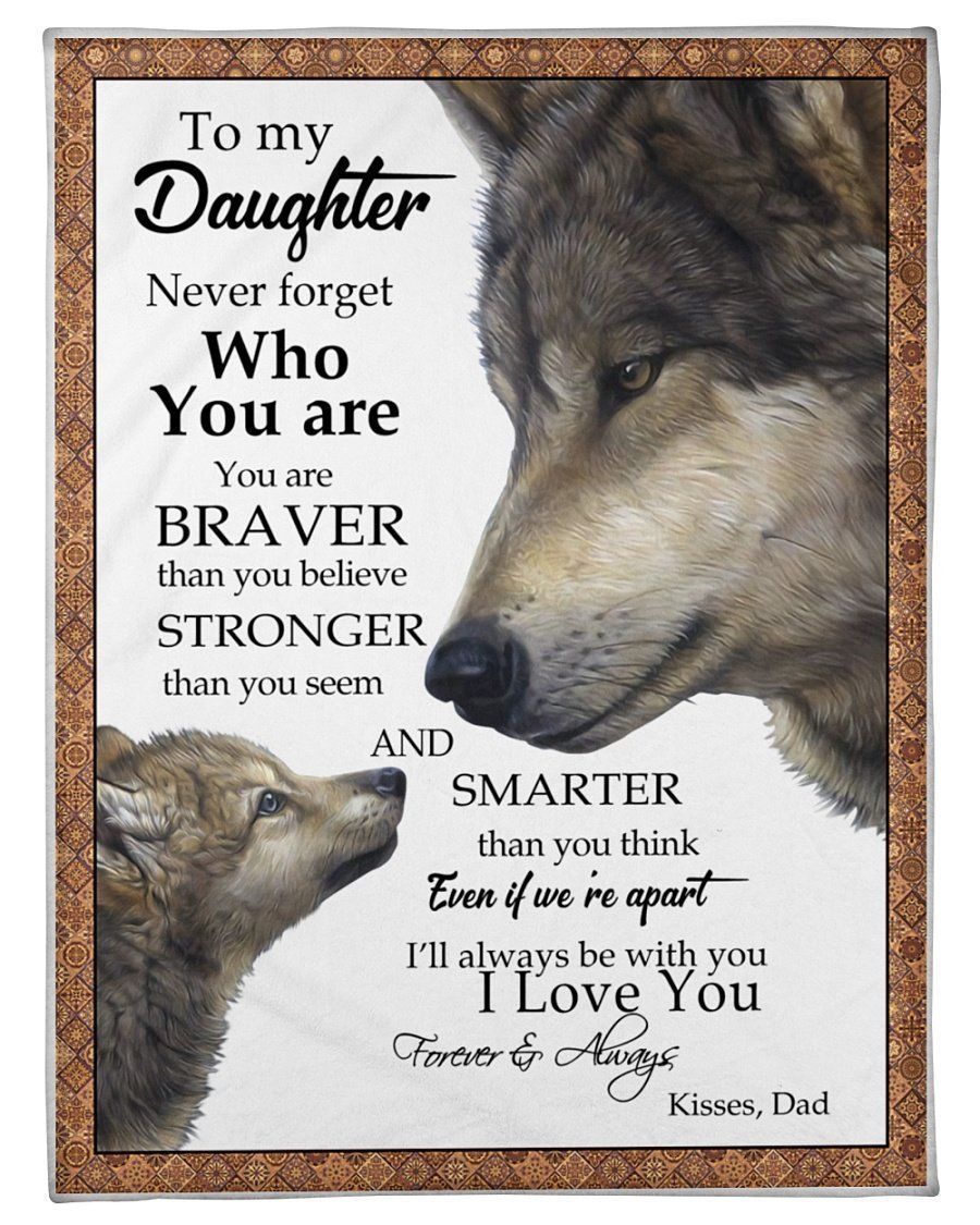Wolves To My Daughter From Dad Braver Than You Believe Fleece Blanket