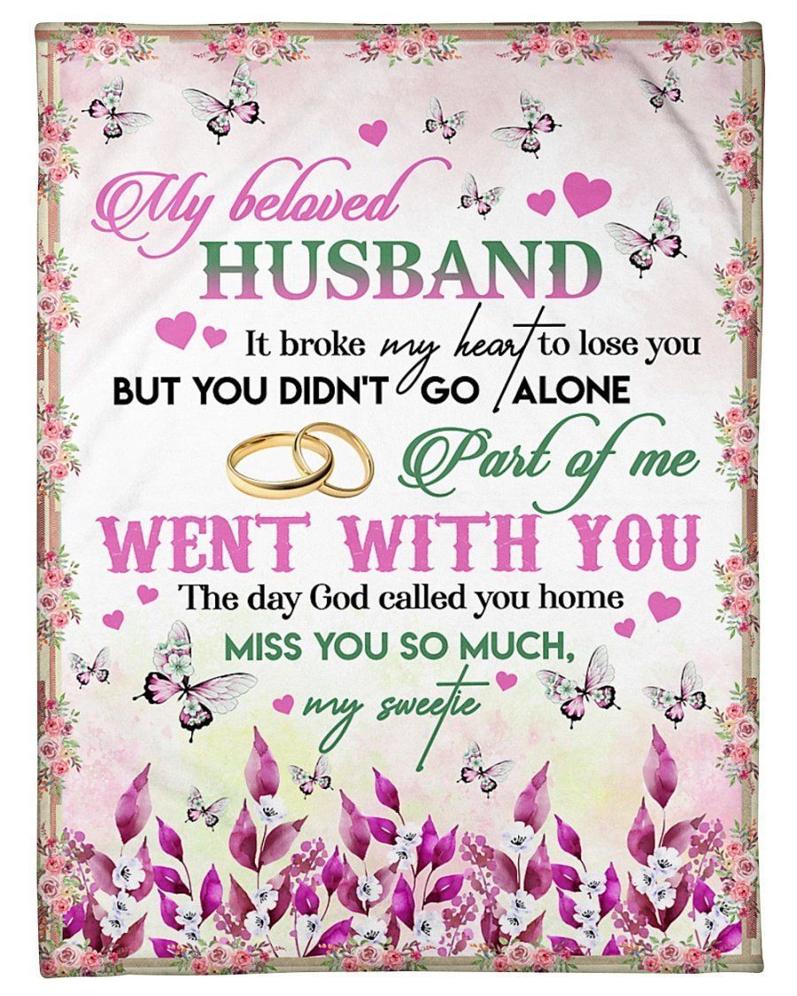 You Didn’t Go Alone Part Of Me Went With You For Husband In The Heaven Fleece Blanket